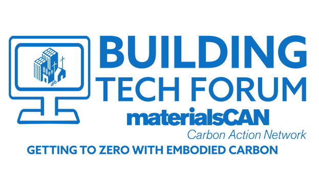 Building Tech Forum materialsCAN: Getting to Zero with Embodied Carbon | This session is happening on OCtober 28th, from 4-6pm. Learn more at Builtenvironmentplus.org/btf-materialscan