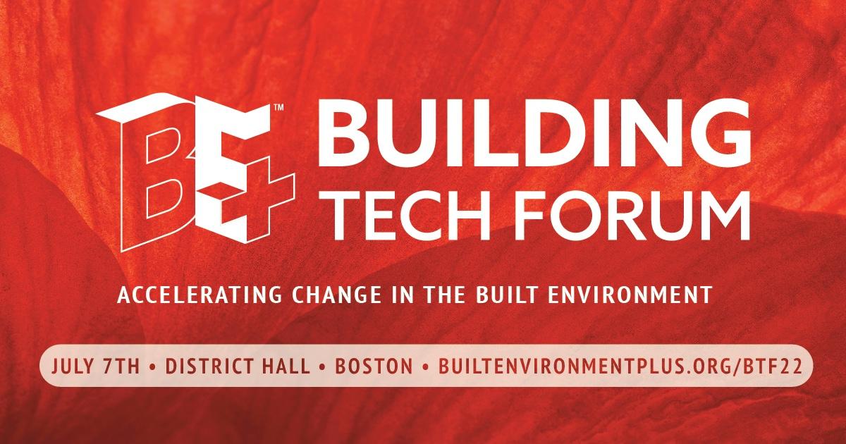 BE+ 2022 Building Tech Forum: Accelerating Change in the Built Environment
