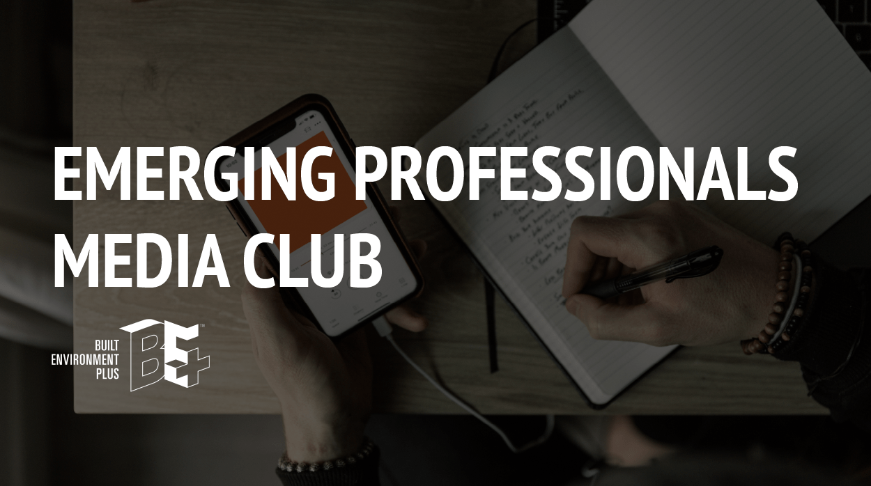 Emerging Professionals Podcast Club - Built Environment Plus