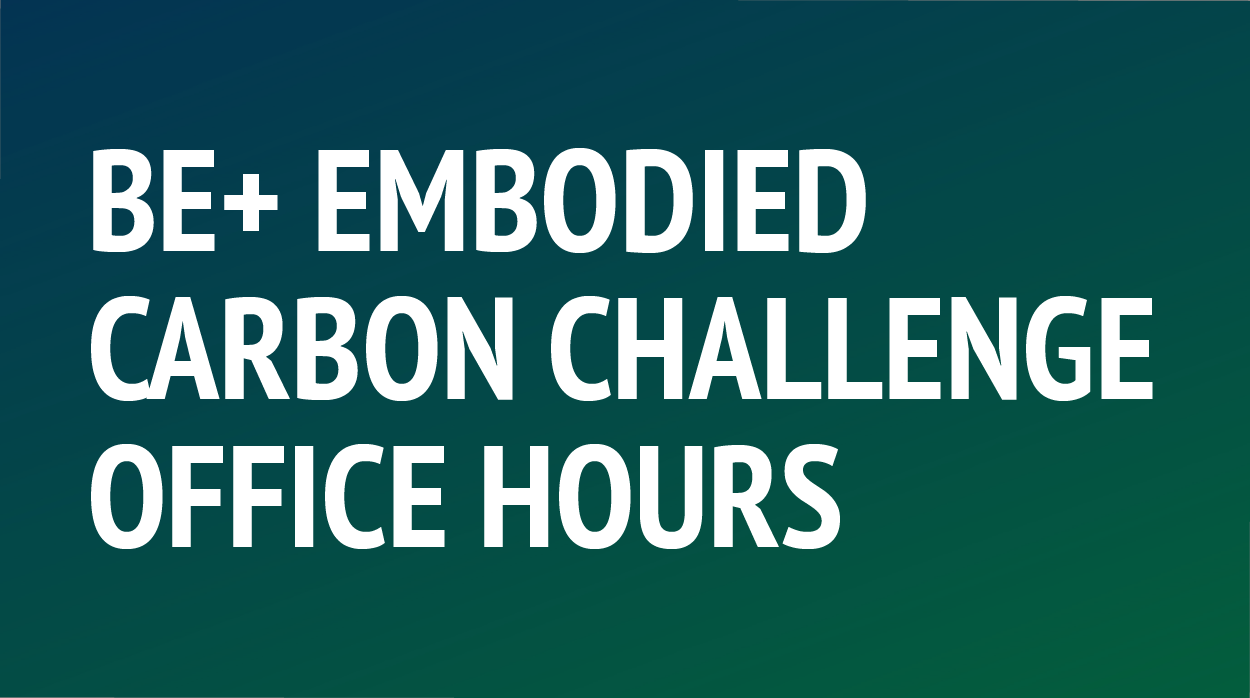 BE+ Embodied Carbon Office Hours
