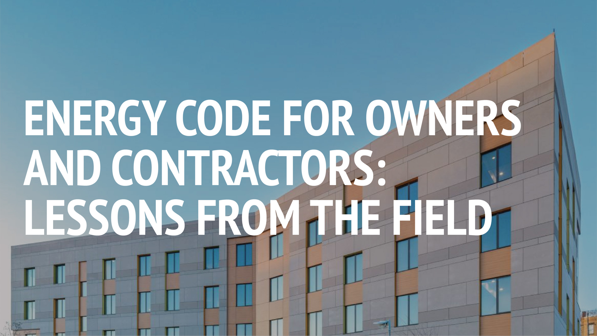 Energy Code for Contractors and Owners: Lessons from the Field on Dec. 4th, 2025 at 3-5pm