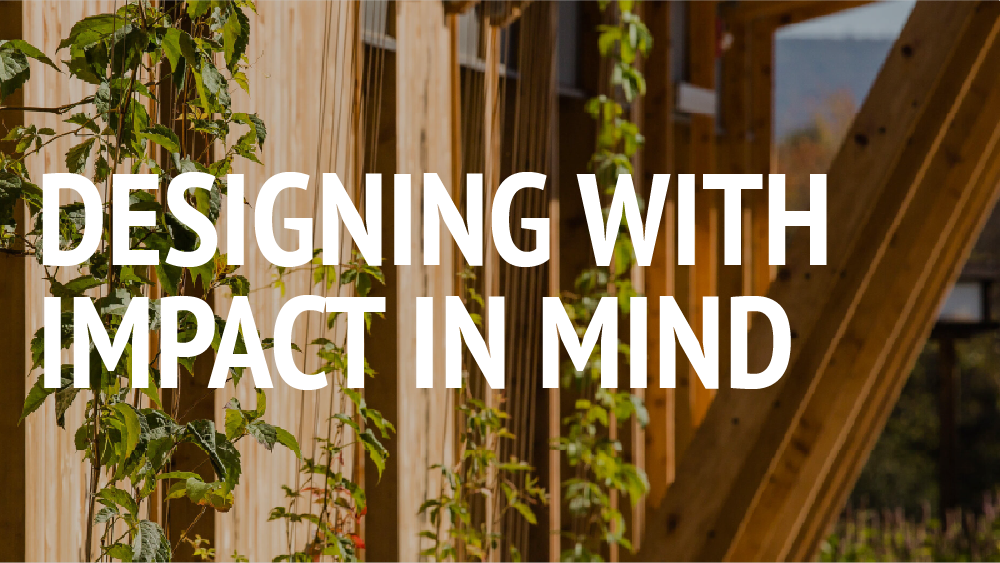 Designing with Impact In Mind